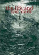 The Life and the Dark di Richard Reeve edito da Auckland University Press