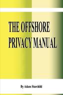 The Offshore Privacy Manual di Adam Starchild edito da INTL LAW & TAXATION PUBL