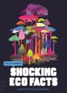 The Little Book Of Shocking Eco Facts di Mark Crundwell, Cameron Dunn edito da Carlton Books Ltd