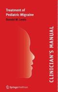 Clinician's Manual - Treatment of Pediatric Migraine di Donald Lewis edito da Springer Healthcare Ltd.