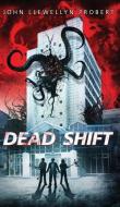 Dead Shift di John Llewellyn Probert edito da Horrific Tales Publishing