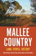 Mallee Country di Richard Broome, Charles Fahey, Andrea Gaynor, Katie Holmes edito da Monash University Publishing