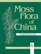 Moss Flora of China, Volume 6: Hookeriaceae-Thuidiaceae di Wu Peng-cheng, Marshall Crosby, Si He edito da MISSOURI BOTANICAL GARDEN PR