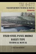 Fixed Steel Panel Bridge Bailey Type di War Department edito da Periscope Film LLC