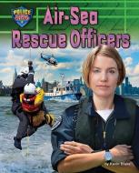 Air-Sea Rescue Officers di Kevin Blake edito da BEARPORT PUB CO INC