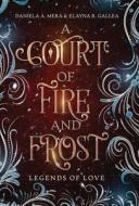 A Court of Fire and Frost di Daniela A Mera, Elayna R Gallea edito da Daniela Alexis Mera-Pray