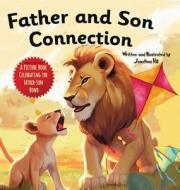 Father and Son Connection di Jonathan Hill edito da HarbourHouse Press LTD