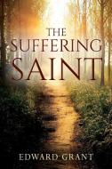 The Suffering Saint di Edward Grant edito da OUTSKIRTS PR