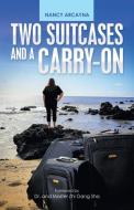 Two Suitcases And A Carry-On di Arcayna Nancy Arcayna edito da Balboa Press