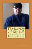 The Journey of My Life: The Memories of Jeremiah Semien di Jeremiah Semien edito da Createspace Independent Publishing Platform
