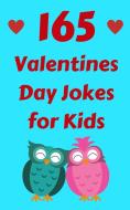 165 Valentines Day Jokes for Kids di Hayden Fox edito da Hayden Fox