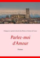 Parlez-moi d'Amour di Dialoguer en poésie Société des Poètes et Artistes de France edito da Books on Demand