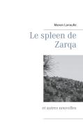 Le spleen de Zarqa di Manon Larraufie edito da Books on Demand