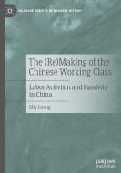 The (Re)Making Of The Chinese Working Class di Elly Leung edito da Springer Nature Switzerland AG