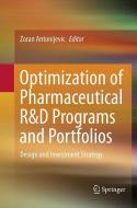 Optimization of Pharmaceutical R&D Programs and Portfolios edito da Springer International Publishing