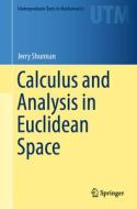 Calculus and Analysis in Euclidean Space di Jerry Shurman edito da Springer-Verlag GmbH