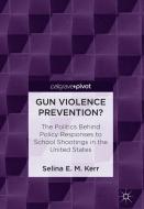 Gun Violence Prevention? di Selina E. M. Kerr edito da Springer International Publishing