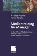 Medientraining für Manager di Raimund Brichta, Alexander Kirchner edito da Gabler Verlag