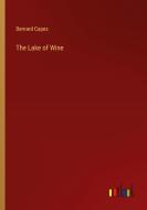 The Lake of Wine di Bernard Capes edito da Outlook Verlag