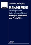 Management: Grundlagen Der Unternehmensfuhrung Konzepte, Funktionen, Praxisfalle di Horst Steinmann edito da Gabler Verlag