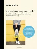 A Modern Way to Cook di Anna Jones edito da Mosaik Verlag