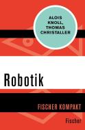Robotik di Alois Knoll, Thomas Christaller edito da FISCHER Taschenbuch