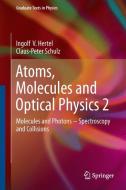 Atoms, Molecules and Optical Physics 2 di Ingolf V. Hertel, Claus-Peter Schulz edito da Springer Berlin Heidelberg