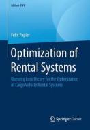 Optimization of Rental Systems di Felix Papier edito da Springer-Verlag GmbH