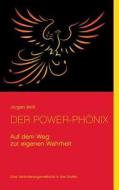 Der Power-phonix di Jurgen Wolf edito da Books On Demand