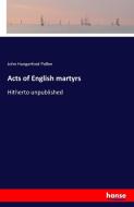 Acts of English martyrs di John Hungerford Pollen edito da hansebooks