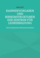 Rahmenvorgaben und Binnenstrukturen der Zentren für Lehrerbildung di Niels Aleff edito da Books on Demand