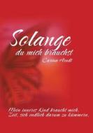 Solange du mich brauchst di Carina Arndt edito da Books on Demand