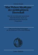 Max Webers Idealtypus der nichtlegitimen Herrschaft di Antonio Scaglia edito da VS Verlag für Sozialw.