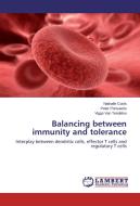 Balancing between immunity and tolerance di Nathalie Cools, Peter Ponsaerts, Viggo Van Tendeloo edito da LAP Lambert Academic Publishing