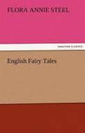 English Fairy Tales di Flora Annie Steel edito da TREDITION CLASSICS