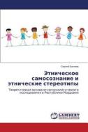 Etnicheskoe Samosoznanie I Etnicheskie Stereotipy di Balyaev Sergey edito da Lap Lambert Academic Publishing
