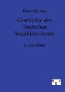 Geschichte der Deutschen Sozialdemokratie di Franz Mehring edito da Europ.Geschichtsverlag