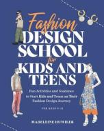 Fashion Design School for Kids and Teens di Madeleine Huwiler edito da Bye Bye Studio
