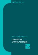 Das Buch als Erinnerungsobjekt di Anna Violetta Lex edito da Mainzer Institut für Buchwissenschaft