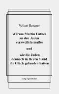 Warum Martin Luther an den Juden verzweifeln mußte und wie die Juden dennoch in Deutschland ihr Glück gefunden hatten di Volker Herzner edito da Regionalkultur Verlag Gmb