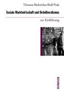 Soziale Marktwirtschaft und Ordoliberalismus zur Einführung di Thomas Biebricher, Ralf Ptak edito da Junius Verlag GmbH