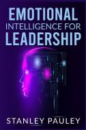 Emotional Intelligence For Leadership di Pauley Stanley edito da Pauley Stanley