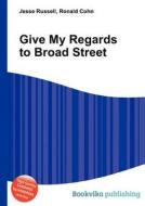 Give My Regards To Broad Street di Jesse Russell, Ronald Cohn edito da Book On Demand Ltd.