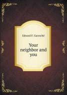 Your Neighbor And You di Edward F Garesche edito da Book On Demand Ltd.