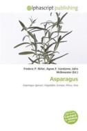 Asparagus di Frederic P Miller, Agnes F Vandome, John McBrewster edito da Alphascript Publishing
