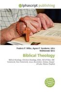 Biblical Theology di #Miller,  Frederic P. Vandome,  Agnes F. Mcbrewster,  John edito da Vdm Publishing House