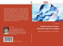 Phénomènes d'ordre-désordre dans les solides di Pascal ROUSSEL edito da Editions universitaires europeennes EUE