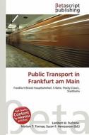 Public Transport in Frankfurt Am Main edito da Betascript Publishing