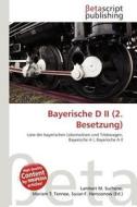 Bayerische D II (2. Besetzung) edito da Betascript Publishing