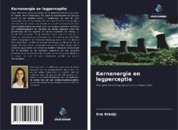 Kernenergie en legperceptie di Eva Kranjc edito da Uitgeverij Onze Kennis